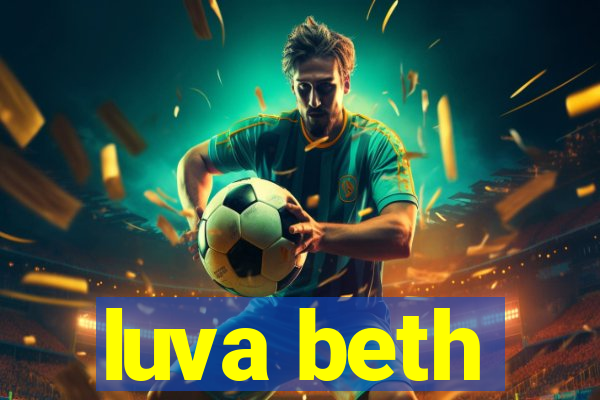 luva beth