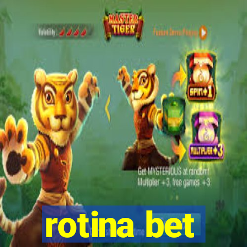 rotina bet