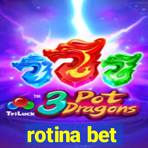 rotina bet