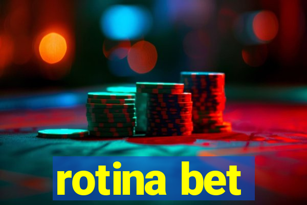 rotina bet