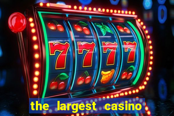 the largest casino in the us