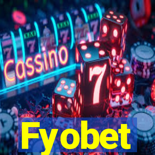 Fyobet