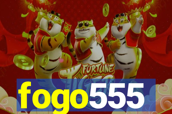 fogo555