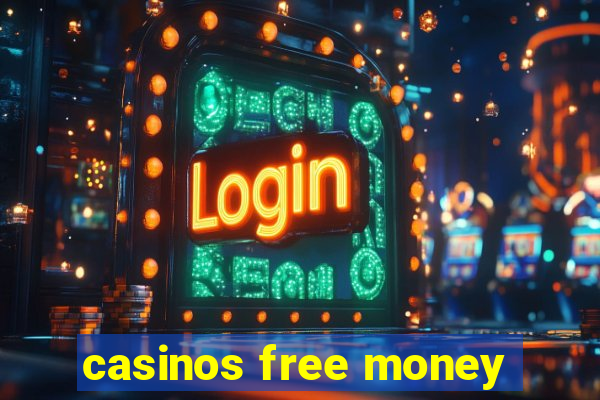 casinos free money