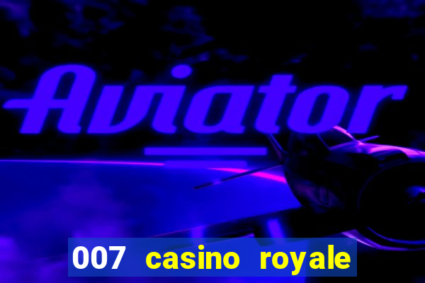 007 casino royale completo dublado online