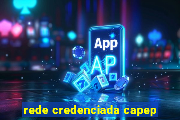 rede credenciada capep