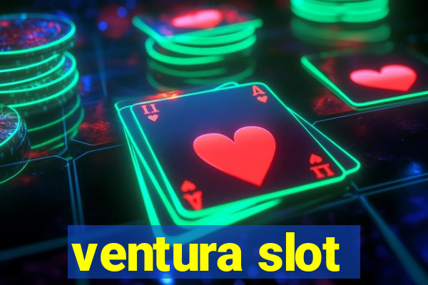 ventura slot