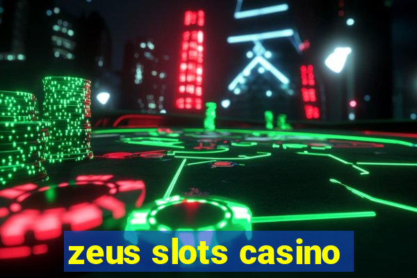 zeus slots casino