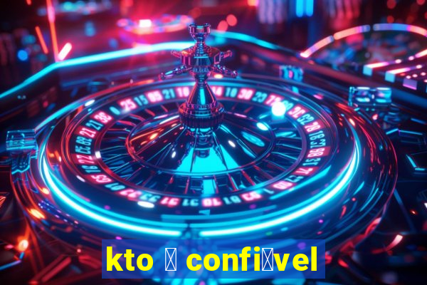 kto 茅 confi谩vel