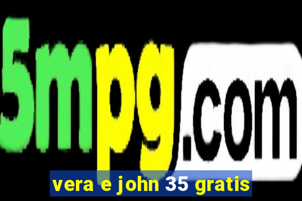 vera e john 35 gratis