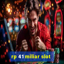 rp 41 miliar slot