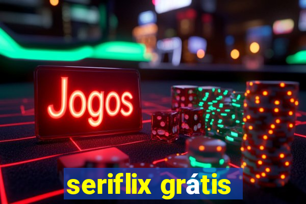 seriflix grátis