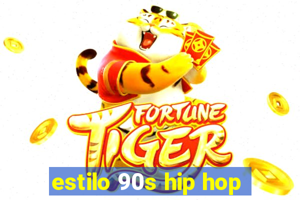 estilo 90s hip hop