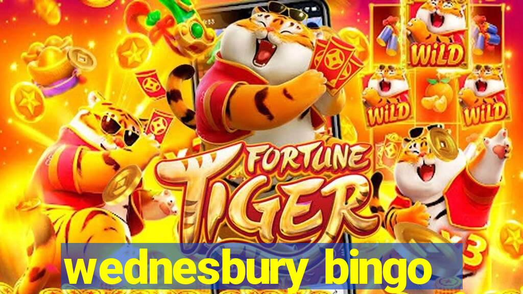 wednesbury bingo