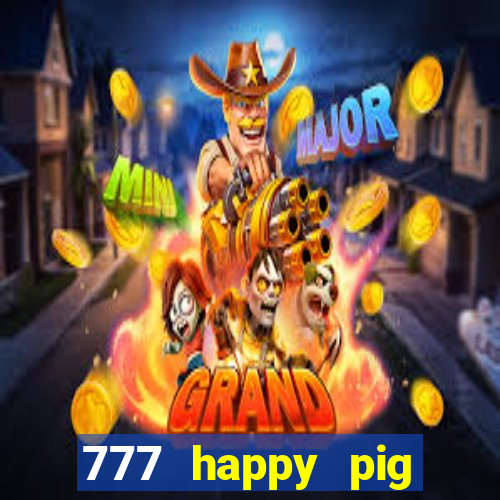 777 happy pig slots casino