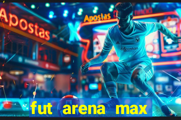 fut arena max futebol ao vivo