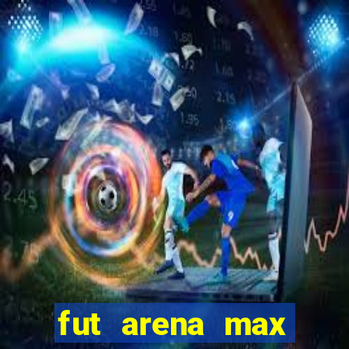 fut arena max futebol ao vivo