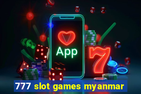 777 slot games myanmar