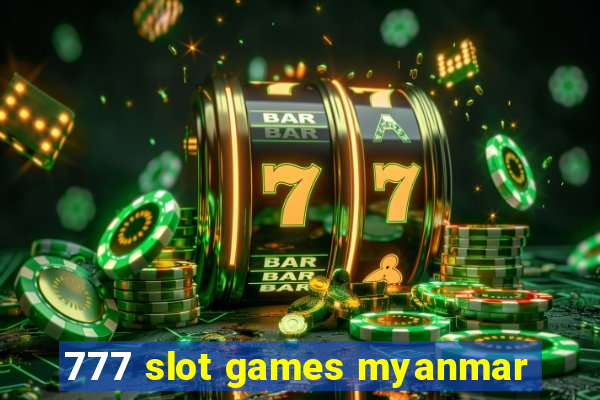 777 slot games myanmar