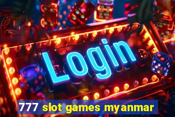 777 slot games myanmar