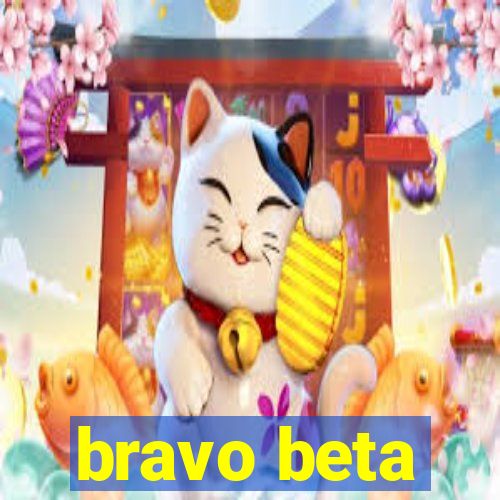 bravo beta