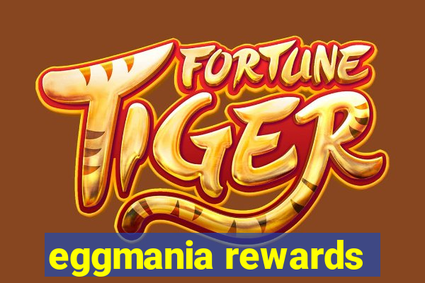 eggmania rewards