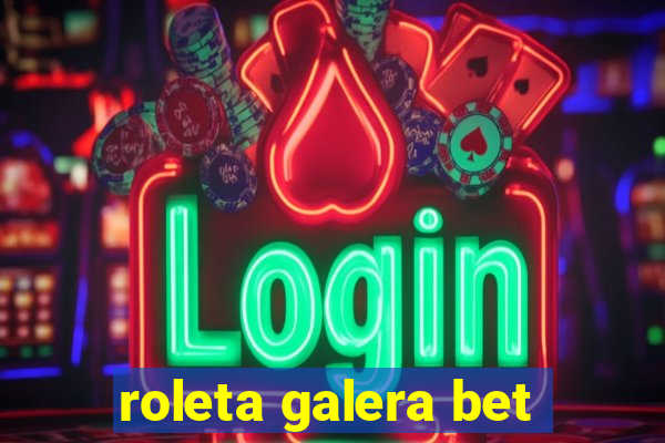 roleta galera bet