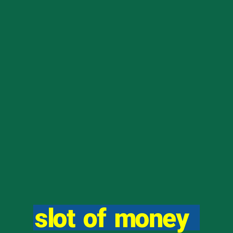 slot of money