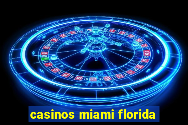 casinos miami florida