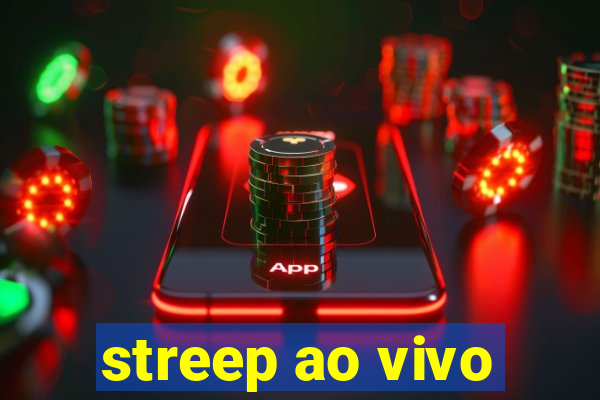 streep ao vivo