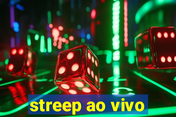 streep ao vivo