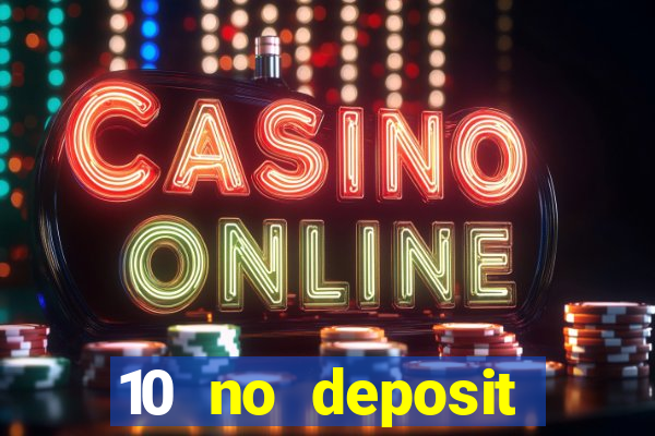 10 no deposit casino bonuses