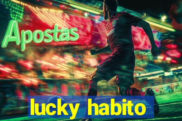 lucky habito