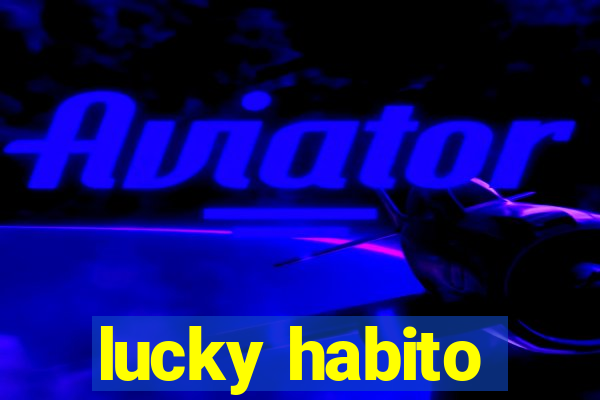 lucky habito