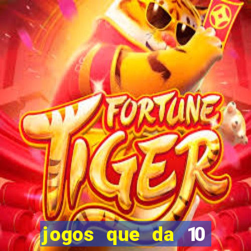 jogos que da 10 reais no cadastro