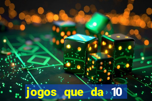 jogos que da 10 reais no cadastro