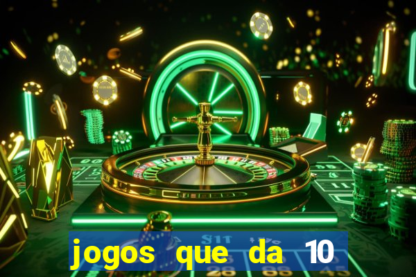 jogos que da 10 reais no cadastro