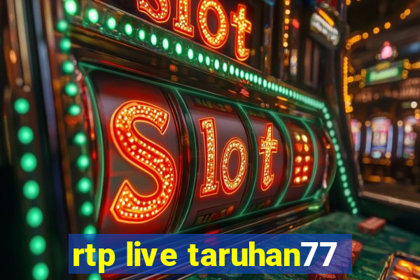 rtp live taruhan77