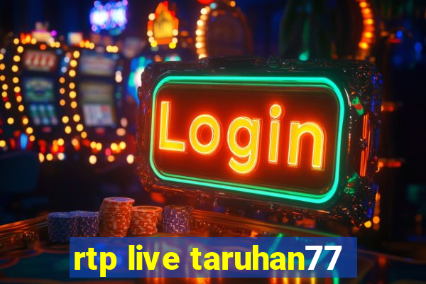 rtp live taruhan77