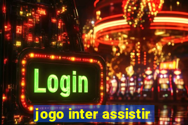 jogo inter assistir