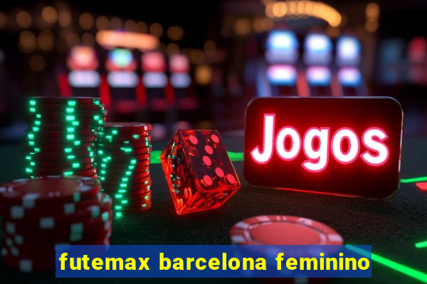 futemax barcelona feminino