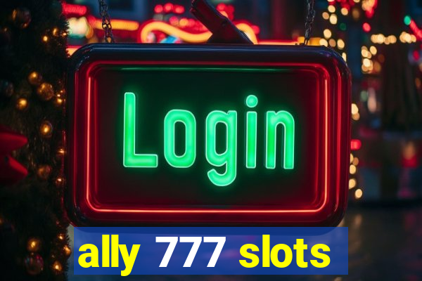 ally 777 slots