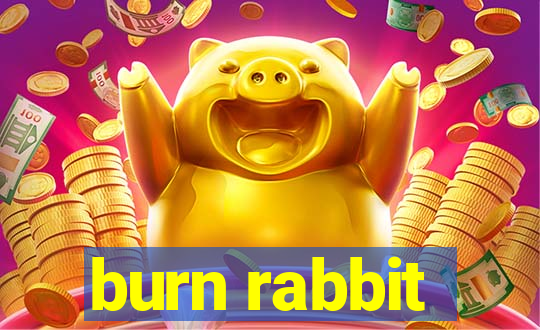 burn rabbit