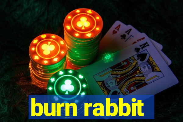 burn rabbit