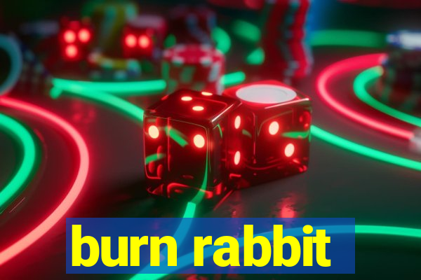 burn rabbit