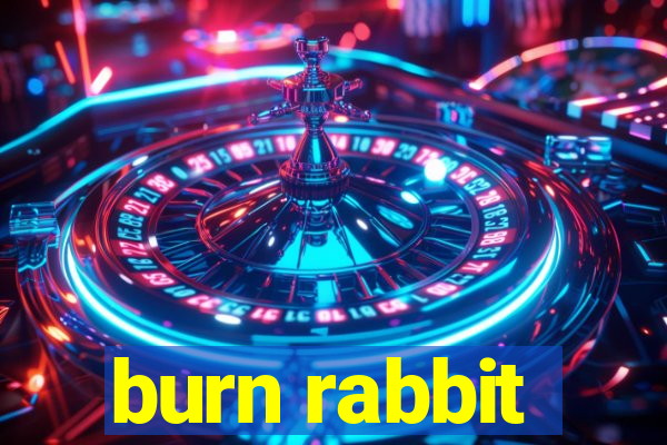 burn rabbit