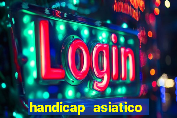 handicap asiatico resultado final