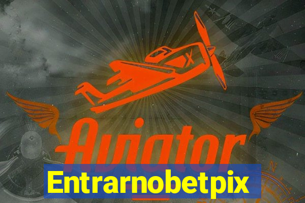 Entrarnobetpix