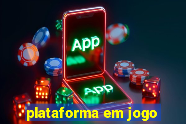 plataforma em jogo