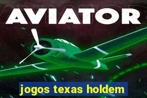 jogos texas holdem